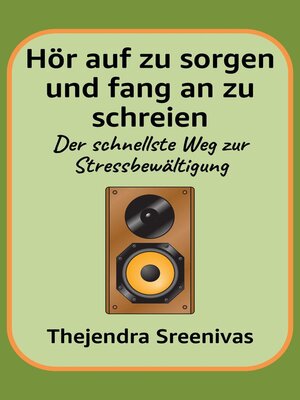 cover image of Hör auf zu sorgen und fang an zu schreien--Der schnellste Weg zur Stressbewältigung